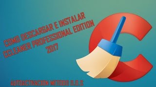 CCleaner Professional Edition 2017  Instalación Y Activación Metodo DOS [upl. by Buddie373]