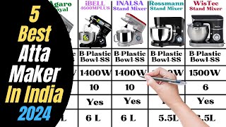 Top 5 Best Atta Maker In India 2024  Best Stand Mixer 2024 [upl. by Adnilrev692]