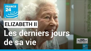 Mort de la reine Elizabeth  les derniers jours de sa vie • FRANCE 24 [upl. by Anyk]