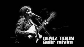 Deniz Tekin  Gelir miyim [upl. by Kyred252]