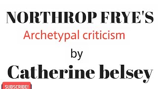 Archetypal criticism by Northrop Frye  Catherine belsey [upl. by Anahc]