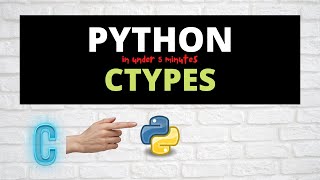 Ctypes with Python in under 5mins [upl. by Marlo]