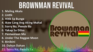 Brownman Revival 2024 MIX Favorite Songs  Maling Akala Lintik Hitik Sa Bunga Ikaw Lang Ang A [upl. by Egamlat]