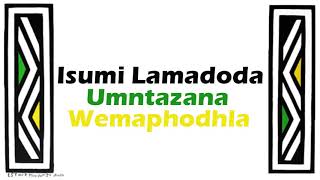 Isumi lamadoda  Umntazana Emaphodhla [upl. by Ahsoet936]