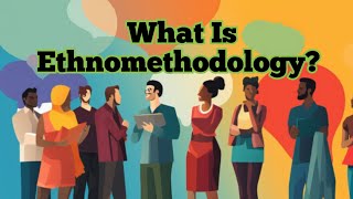 Ethnomethodology  Method  Sociology [upl. by Ztirf]