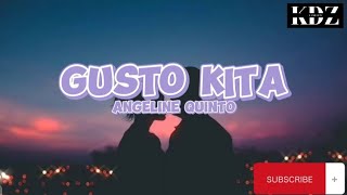 Angeline Quinto  Gusto Kita Lyrics [upl. by Bannasch402]