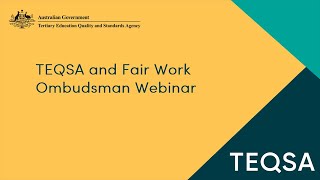 TEQSA and Fair Work Ombudsman webinar [upl. by Gambrill453]