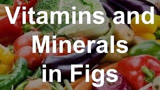 Vitamins and Minerals in Figs  Health Benefits of Figs [upl. by Lacim]