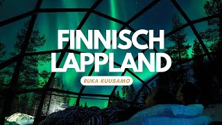 Ruka Kuusamo  Finnisch Lappland im Winter Nordlichter Husky Safari Nordic River Floating Doku [upl. by Holden645]