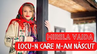 Mirela Vaida  Locun care mam născut 🇷🇴❤️ [upl. by Thierry303]