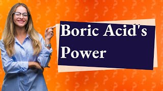 Is boric acid antibacterial [upl. by Boser]