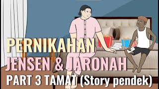 PERNIKAHAN JENSEN amp JARONAH PART 3 TAMAT Story Pendek  Animasi Sekolah [upl. by Brathwaite]