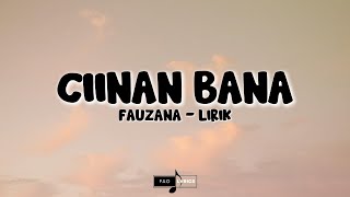 Fauzana  Ciinan Bana Lirik [upl. by Elizabeth]