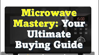 Microwave Mastery Your Ultimate Buying Guide [upl. by Airet543]