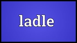 Ladle Meaning [upl. by Jara]