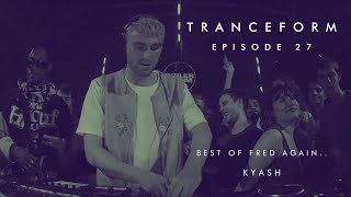 Tranceform 27 Best of Fred again by KYash [upl. by Anni]