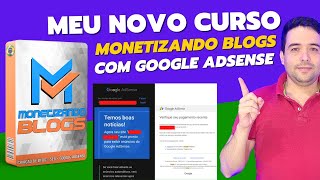 Curso Monetizando Blogs com Google Adsense POR DENTRO DO MEU NOVO CURSO Monetização com Adsense [upl. by Leibrag726]