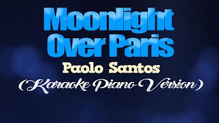 MOONLIGHT OVER PARIS  Paolo Santos KARAOKE PIANO VERSION [upl. by Raynold894]