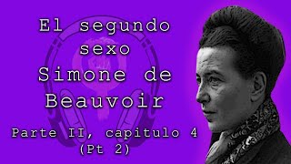 El segundo sexo de Simone de Beauvoir Parte II capítulo 4 parte 2 [upl. by Ahserkal]