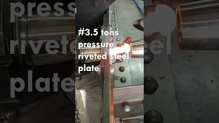 35 tons Pressure Riveted Steel Plate Good tools and machinery can simplify Tasks [upl. by Soutor661]