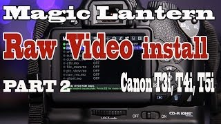 Magic Lantern RAW video install for Canon T4i T5i and T3i Part 2 [upl. by Leirraj]