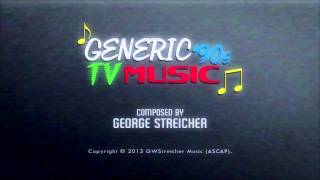 Generic 90s TV Music  George Streicher [upl. by Tamqrah710]