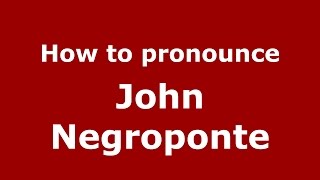 How to pronounce John Negroponte American EnglishUS  PronounceNamescom [upl. by Herc]