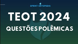 TEOT 2024 Questões polêmicas Sprint Ortopedia [upl. by Wesle]