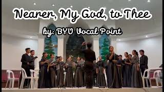 Nearer My God to Thee by BYU Vocal Point [upl. by Nojram]