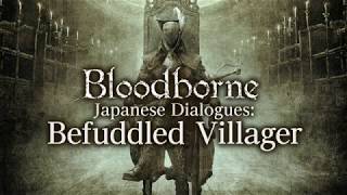 Bloodborne All Dialogues Befuddled Villager Japanese [upl. by Ailam]