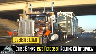 Chris Banks 1979 Pete 359 Rolling CB Interview™  Patience is key when hauling oversized freight [upl. by Joya]