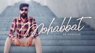 Muhabbat Official Audio NS Khokhar  Hunza Hill Music  Latest Punjabi Songs 2022 [upl. by Sitnerp]