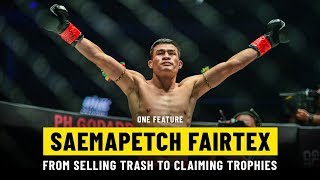 Saemapetch Fairtex Goes From Selling Trash To Claiming Trophies  ONE Feature [upl. by Esyak]