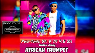 PEXI TONIC SA amp DJ 98 SA  AFRICAN TRUMPET  Original [upl. by Anauqaj]