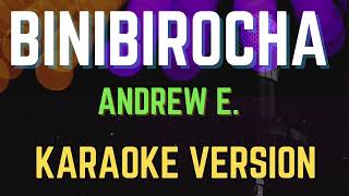 Binibirocha  Andrew E New Karaoke Version [upl. by Danzig473]