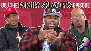 What You Thought 80  The Family Splatters Episode [upl. by Eenej]