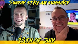 Sunday Stream Summary 28th of July [upl. by Leeland561]