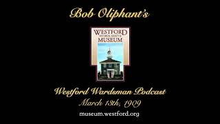 The Westford Wardsman Podcast  Episode 63  March 13th 1909 [upl. by Retse]