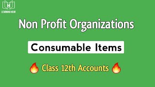 NPO Consumable Items Class 12  Accounts [upl. by Dualc]