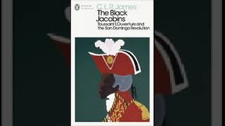 the Black Jacobins Toussaint LOuverture and the San Domingo Revolution C L R James [upl. by Stillas]