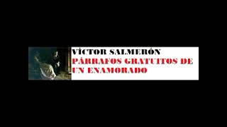 VÍCTOR SALMERÓN PÁRRAFOS GRATUITOS DE UN ENAMORADO [upl. by Larimer63]