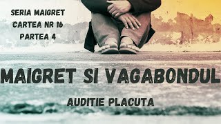 Maigret si vagabondul Seria Maigret Cartea nr 16 Partea 4carte audio in timp real [upl. by Macpherson]