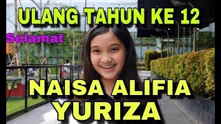 VLOG 59 ULANG TAHUN KE 12 NAISA ALIFIA YURIZA naisapubgyoutuber [upl. by Publea363]