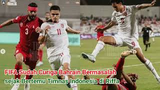 FIFA Sudah Curiga Bahrain Bermasalah sejak Bertemu Timnas Indonesia di Riffa [upl. by Abita297]