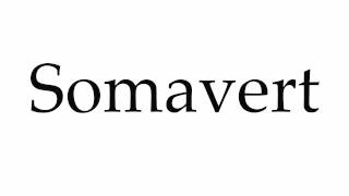 How to Pronounce Somavert [upl. by Oetam923]