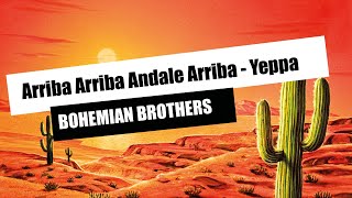 Arriba Arriba Andale Arriba  Yeppa  BOHEMIAN BROTHERS [upl. by Aciretehs808]