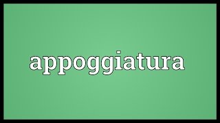 Appoggiatura Meaning [upl. by Reo267]