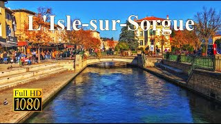 LISLESURLASORGUE🌞Vaucluse  ProvenceAlpesCôte dAzur  Visite des villes et villages Français [upl. by Berlin]