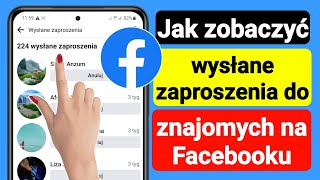 Jak zobaczyć wysłane zaproszenia do znajomych na Facebooku 2023  Zaproszenie do znajomych na Fb [upl. by Ellehsram]