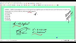 UERGS – 2005 A densidade do ouro é 193 gcm³Isso significa que um bloco de ouro com forma de [upl. by Llered755]